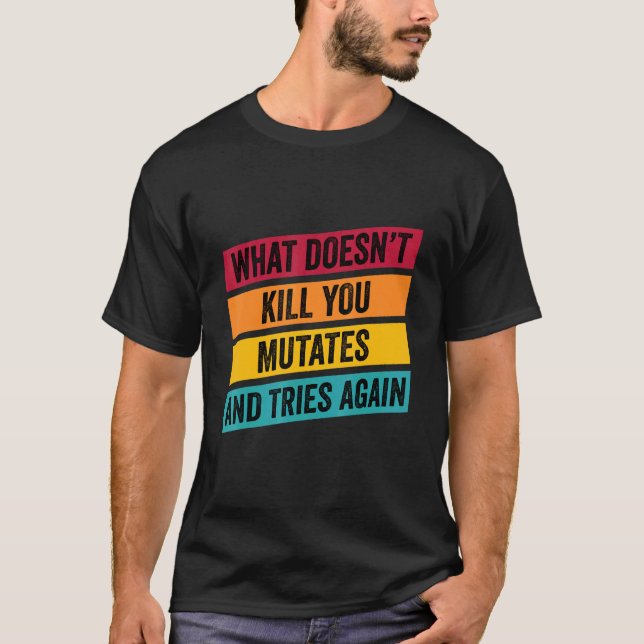 Camiseta O que não te Matar, você transforma e tenta novame (Frente)