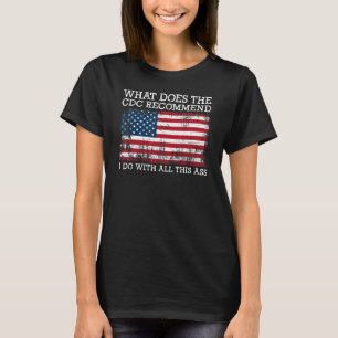 Camiseta O Que O CDC Recomenda Que Eu Faça Com Todas Estas 