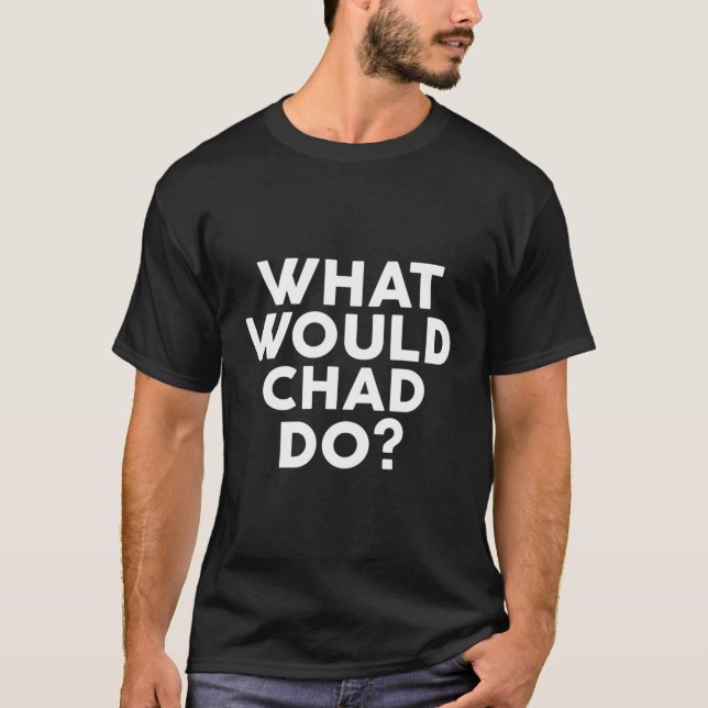 Camiseta O que o Chade faria com o nome do Design (Frente)