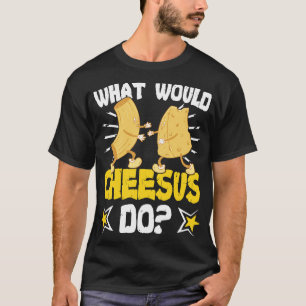 Camiseta O que o Cheesus faria com queijo Gouda?
