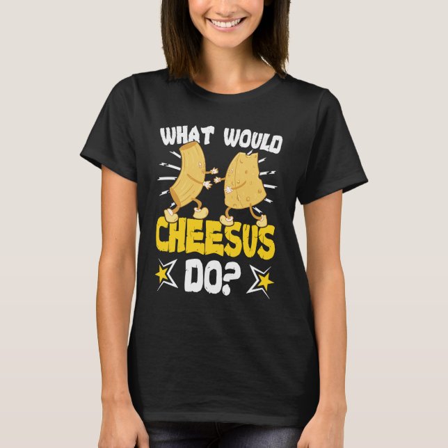 Camiseta O que o Cheesus faria com queijo Gouda? (Frente)