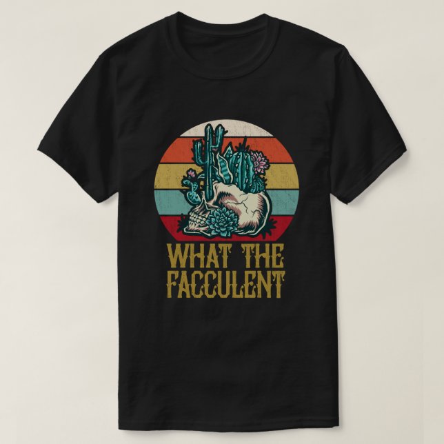 Camiseta O que o Fucculent Cactus Succulents Plantas (Frente do Design)