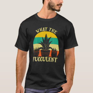 Camiseta O que o Fuculente Cactus Suculenta Gardening Ret