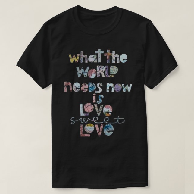 Camiseta O Que O Mundo Precisa Agora É De Amor (Frente do Design)