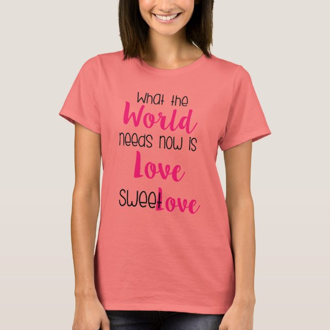 Camiseta O Que O Mundo Precisa Agora É Design De Amor (Frente)