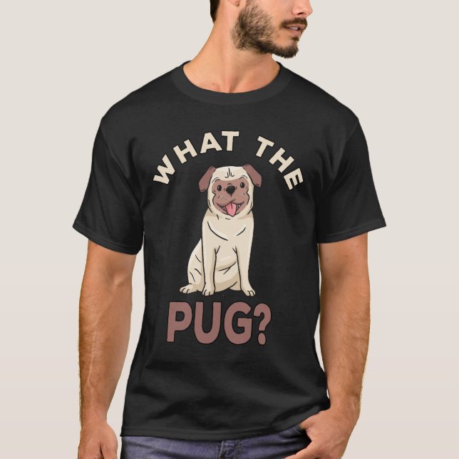 Camiseta O Que o Pug Clássico  512 (Frente)