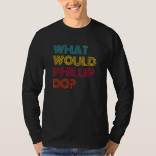Camiseta O Que Phillip Faria Eu Amo Phillip