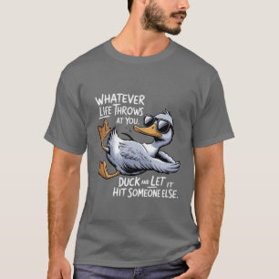 Camiseta O que quer que a vida lhe atire, Pato engraçado sa