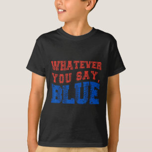 Camiseta O Que Quer Que Diga Azul Engraçado Bysebyll