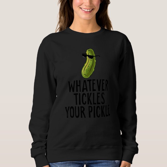 Camiseta O Que Quer Que Faça Cócegas no Seu Picles Sarcásti (Frente)