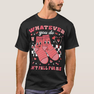 Camiseta O Que Quer Que Faça Não Se Apaixone Por Mim Enferm