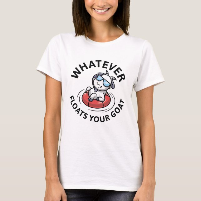 Camiseta O Que Quer Que Faça o Seu Bode Flutuar (Frente)