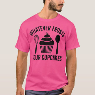Camiseta O que quer que geja as suas cupcakes 1