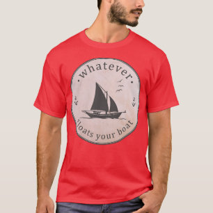 Camiseta O Que Quer Que Influencie O Seu Barco