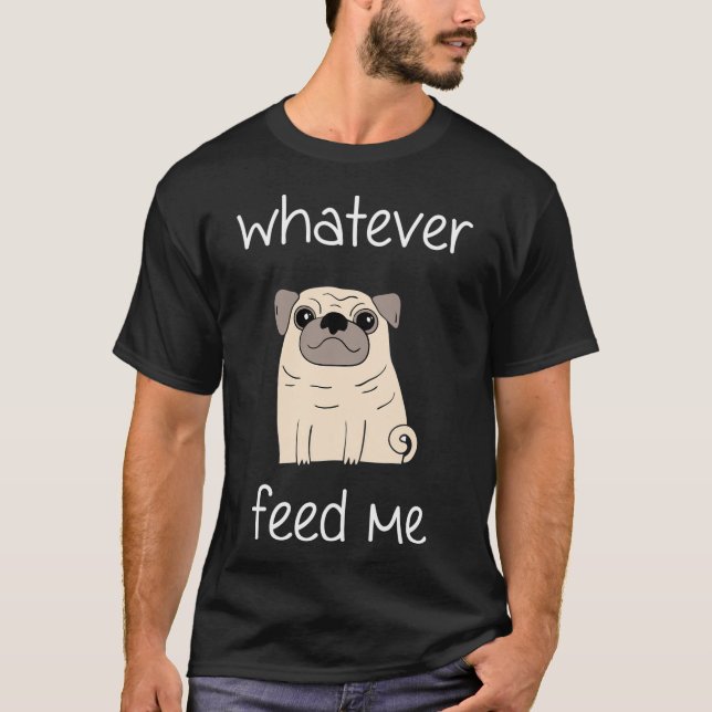 Camiseta O Que Quer Que Me Alimente - Amante de Cachorro Pu (Frente)