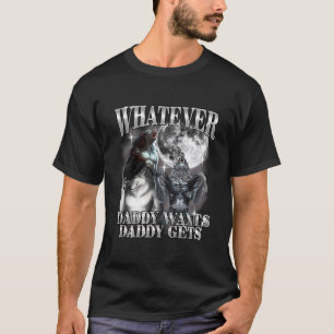 Camiseta O Que Quer Que o Papai Quer o Papai Tem Lobisomem 