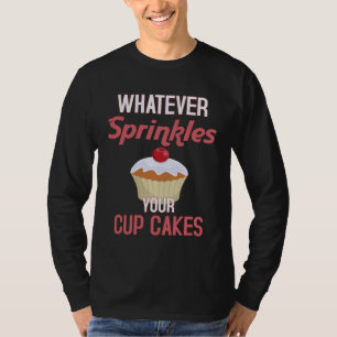 Camiseta O que Quer que Salpique Seu Cupcake Confeiteiro d