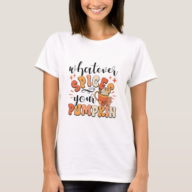 Camiseta O Que Quer Que Tempere Sua Abóbora De Outono Ação  (Frente)