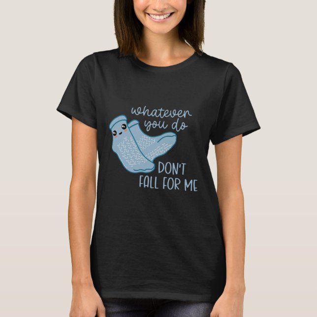 Camiseta O que quer que você faça não cai em mim Engraçado  (Frente)
