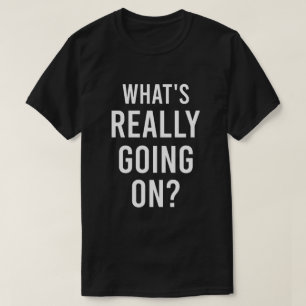 Camiseta O que realmente está acontecendo? Tipografia da de