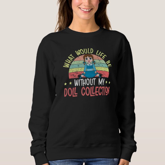 Camiseta O que seria da vida sem a minha boneca de coleção  (Frente)