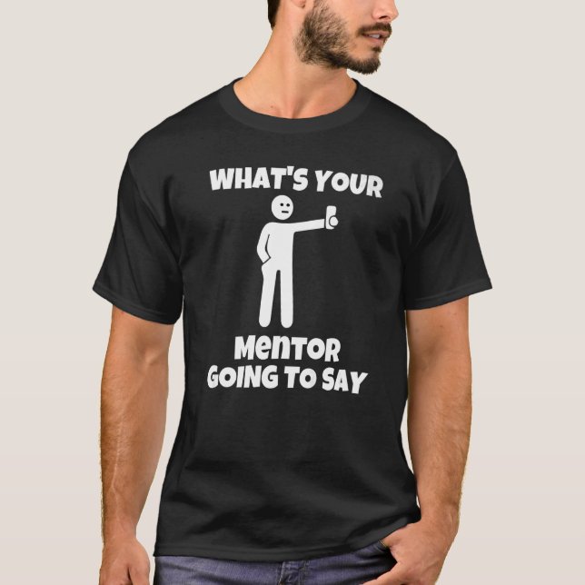 Camiseta O que seu mentor vai dizer com câmera sarcástica? (Frente)
