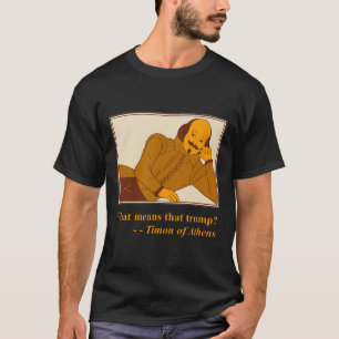 Camiseta O Que Significa Trump Timon Athens Shakespeare Quo