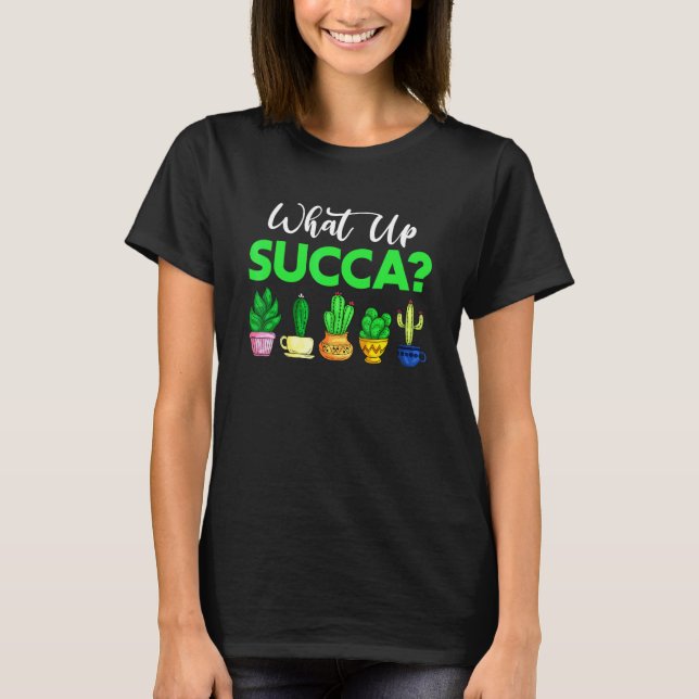Camiseta O Que Succa Punny  Suculenta Cacto (Frente)