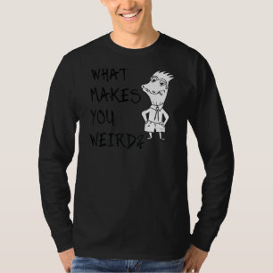 Camiseta O que te torna uma palavra estranha de atitude