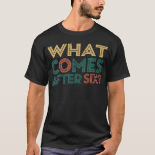 Camiseta O Que Vem Depois de Seis Sete 6 7 Meme Piada Diver