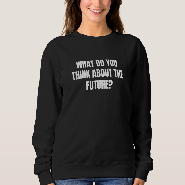 Camiseta O Que Você Acha Do Futuro 1 (Frente)