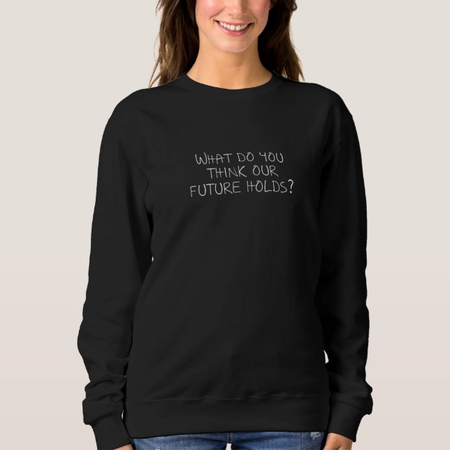 Camiseta O que você acha que nosso futuro reserva (Frente)
