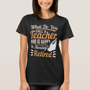 Camiseta O Que Você Chama De Professor Feliz Na Segunda-Fei