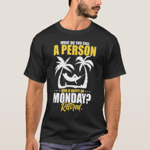 Camiseta O que você chama de uma pessoa que está feliz na s