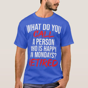 Camiseta O Que Você Chama De Uma Pessoa Que Está Feliz Na S