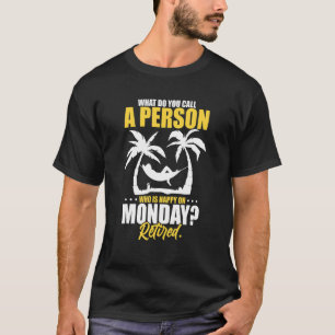 Camiseta O que você chama de uma pessoa que está feliz na s