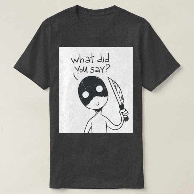 Camiseta O que você disse? (Frente do Design)