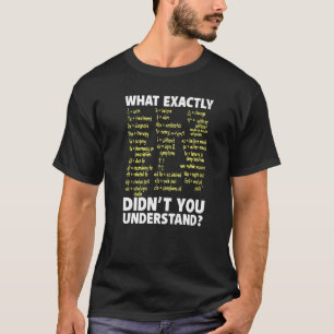 Camiseta O Que Você Exatamente Não Entendeu Matemática