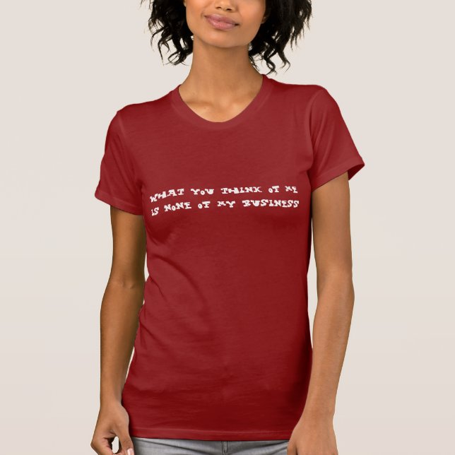 Camiseta O que você pensa de mim (Frente)