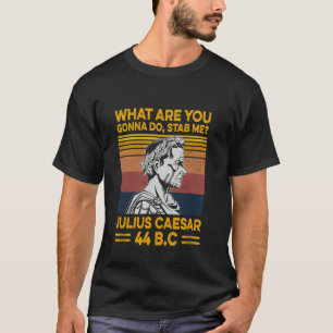 Camiseta O Que Você Vai Fazer Me Esfaquear Júlio César 44 A