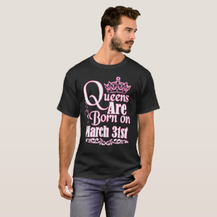 Camiseta O Queens é o 31 de março aniversário engraçado