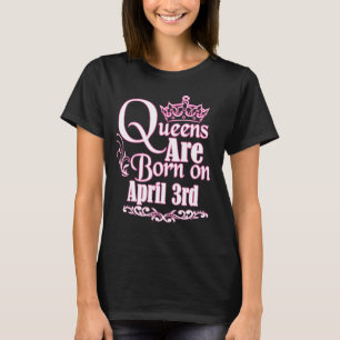 Camiseta O Queens é o 3 de abril aniversário engraçado