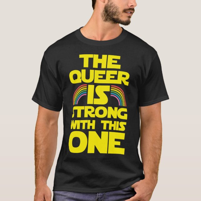 Camiseta O Queer É Forte Com Esse Um engraçado (Frente)