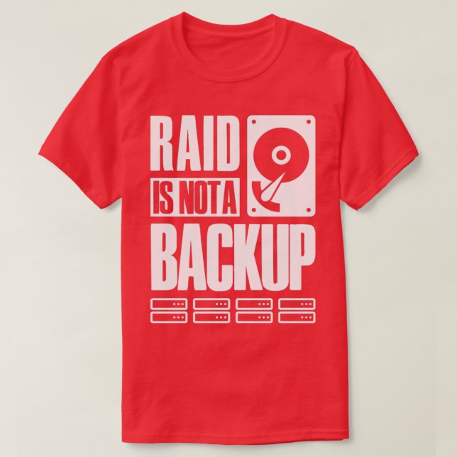 Camiseta O RAID não é uma mensagem de backup para o disposi (Frente do Design)