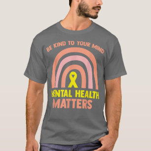 Camiseta O Rainbow Mental Health Matage É Gentil Para A Sua