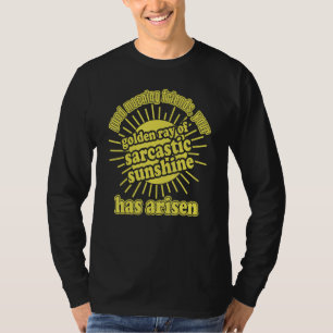 Camiseta O raio dourado de sol sarcástico surgiu