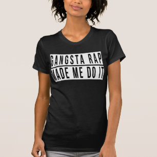 Camiseta O rap de Gangsta fez-me fazê-lo