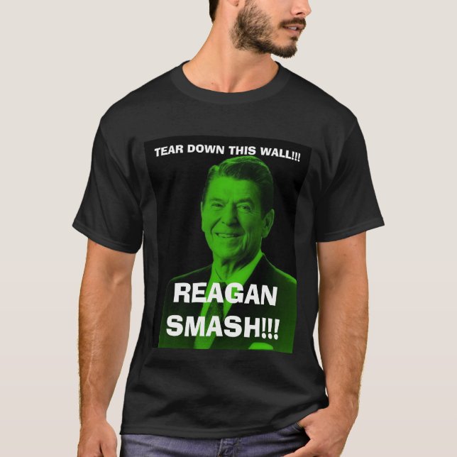 Camiseta o reagan_smash, RASGA PARA BAIXO ESTA PAREDE!!! , (Frente)