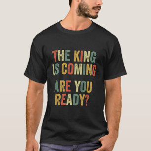 Camiseta O Rei Está Vindo Você Está Pronto Para Raptar Jesu