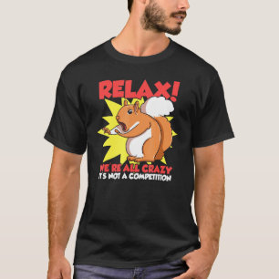Camiseta O Relaxe Era Louco Não Era Um Esquadrão De Competi